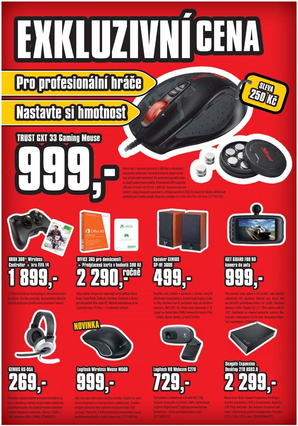 Ergonomické provedení s pogumovaným povrchem a lehkým kabelem USB. Vícebarevné diody a teflonové podložky pro hladký pohyb. Rozměry výrobku (vx š xh): 43 x 76 x 125 mm.