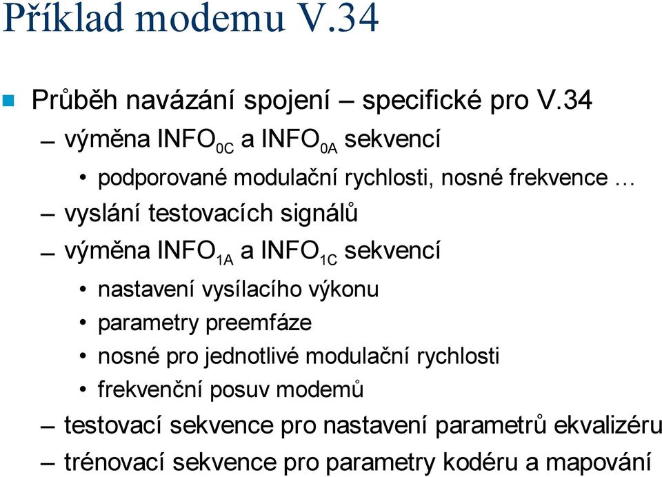 signálů výměna INFO 1A a INFO 1C sekvencí nastavení vysílacího výkonu parametry preemfáze nosné pro