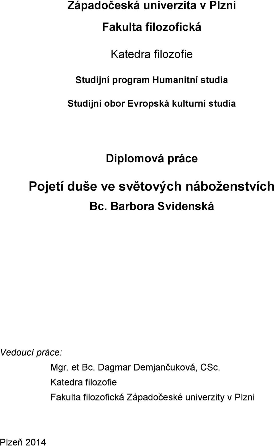 světových náboţenstvích Bc. Barbora Svidenská Vedoucí práce: Mgr. et Bc.