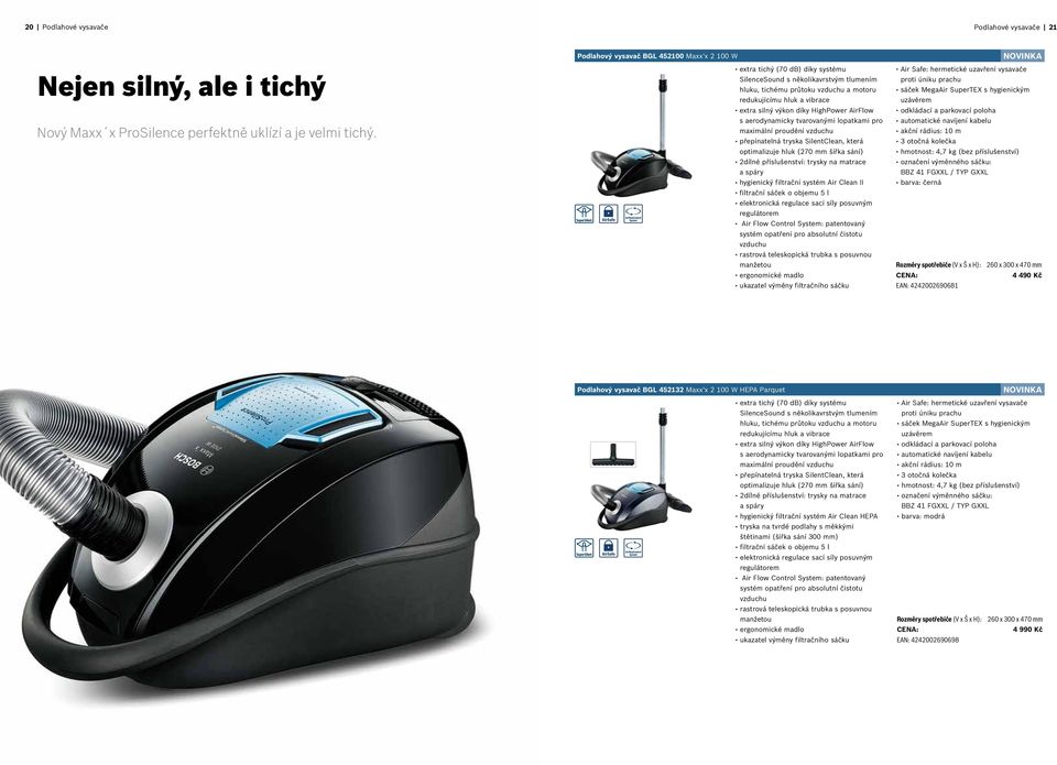 extra silný výkon díky HighPower AirFlow s aerodynamicky tvarovanými lopatkami pro maximální proudění vzduchu přepínatelná tryska SilentClean, která optimalizuje hluk (270 mm šířka sání) 2dílné