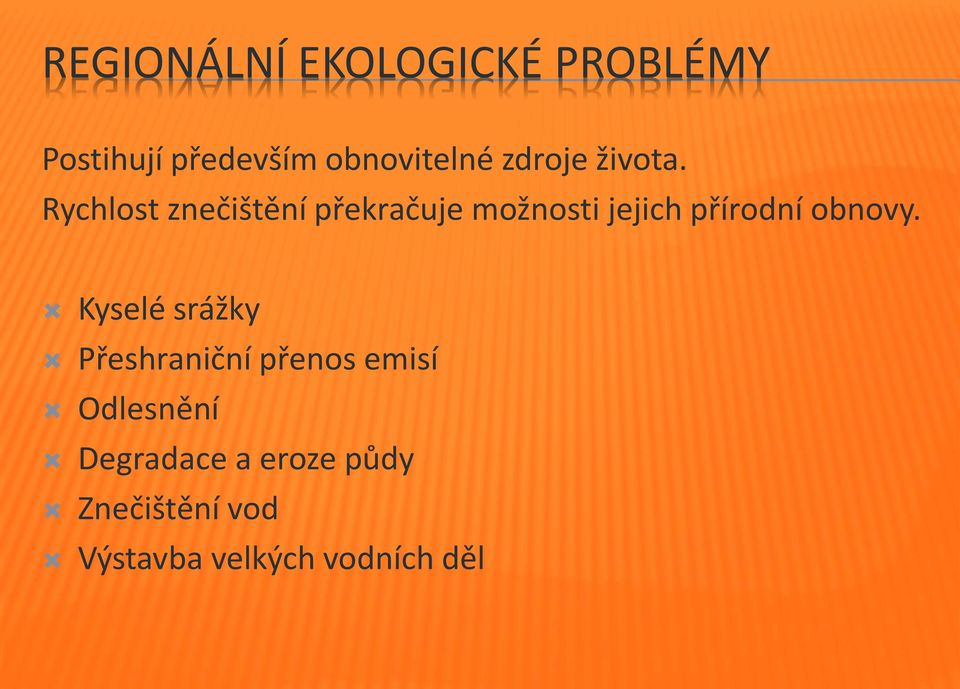 Rychlost znečištění překračuje možnosti jejich přírodní obnovy.