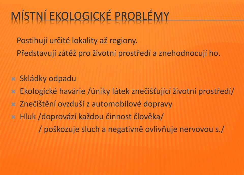 Skládky odpadu Ekologické havárie /úniky látek znečišťující životní prostředí/