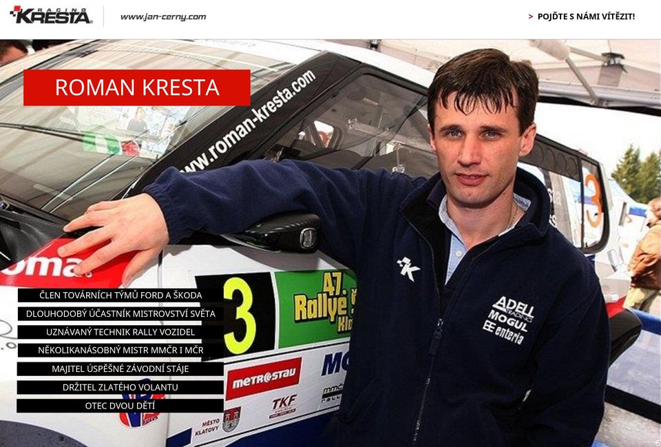 RALLY VOZIDEL NĚKOLIKANÁSOBNÝ MISTR MMČR I MČR MAJITEL