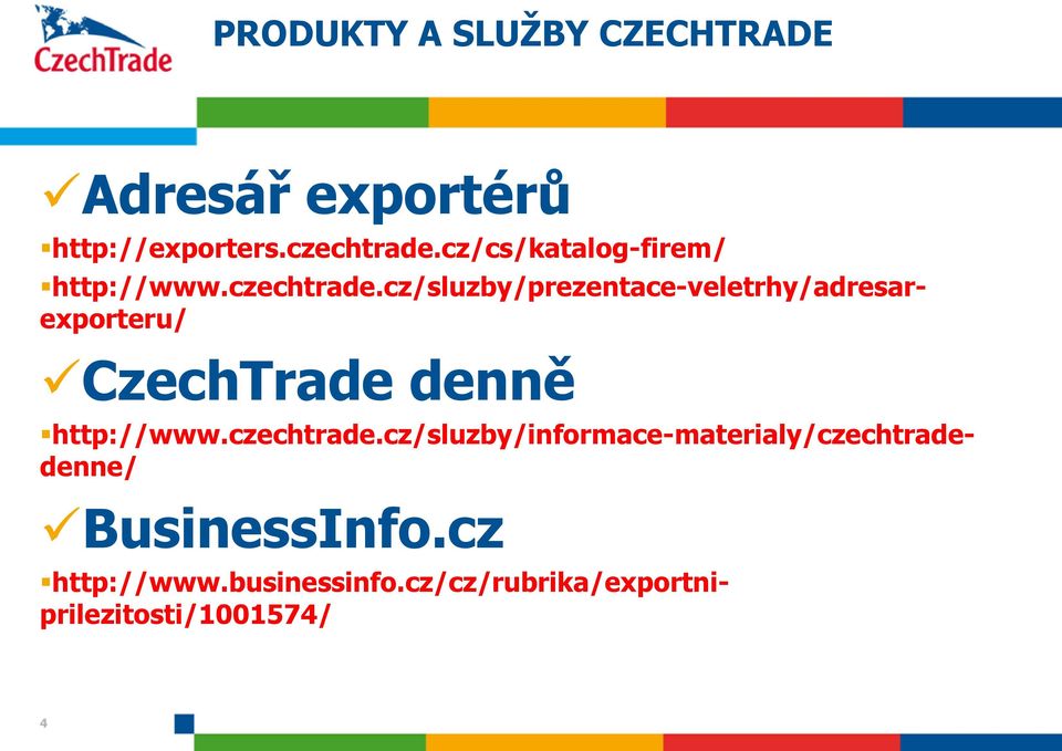 cz/sluzby/prezentace-veletrhy/adresarexporteru/ http://www.czechtrade.