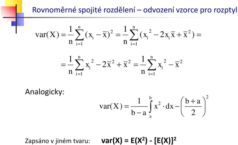 jiném tvru: vr(x) E(X ) - [E(X)] ) vr( + d