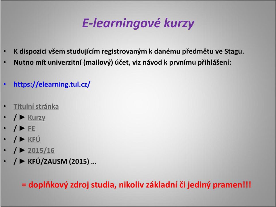 Nutno mít univerzitní (mailový) účet, viz návod k prvnímu přihlášení:
