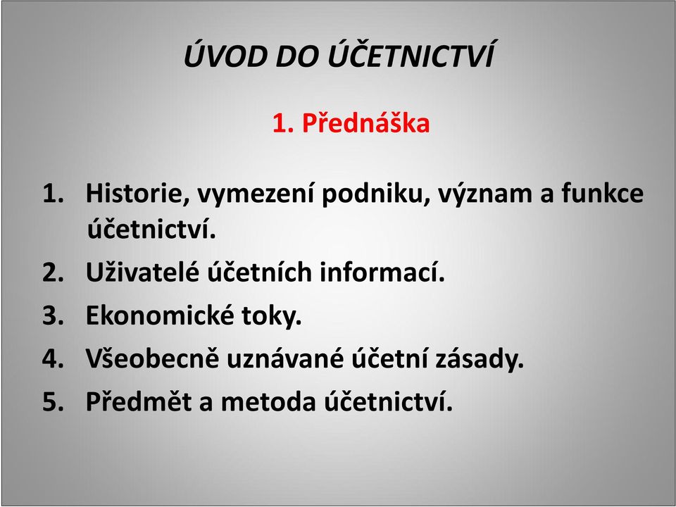 účetnictví. 2. Uživatelé účetních informací. 3.
