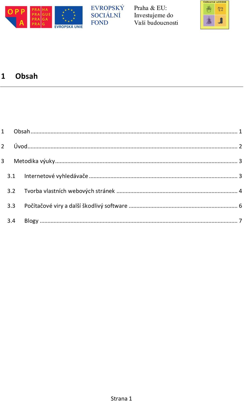 .. 4 3.3 Počítačové viry a další škodlivý software.