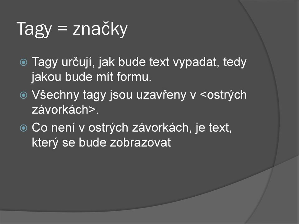 Všechny tagy jsou uzavřeny v <ostrých