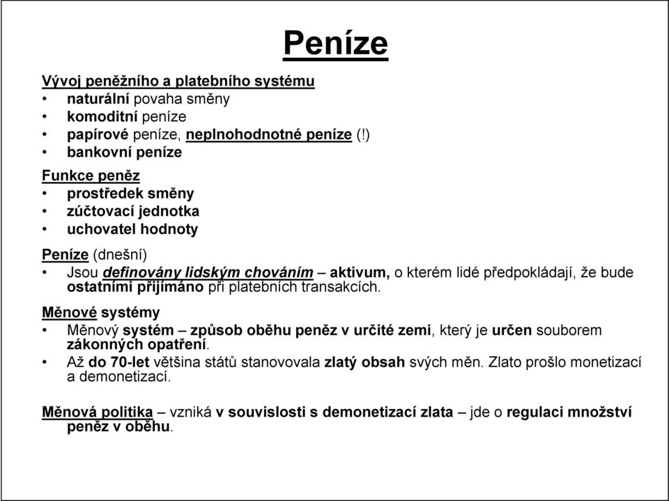 předpokládají, že bude ostatními přijímáno při platebních transakcích.