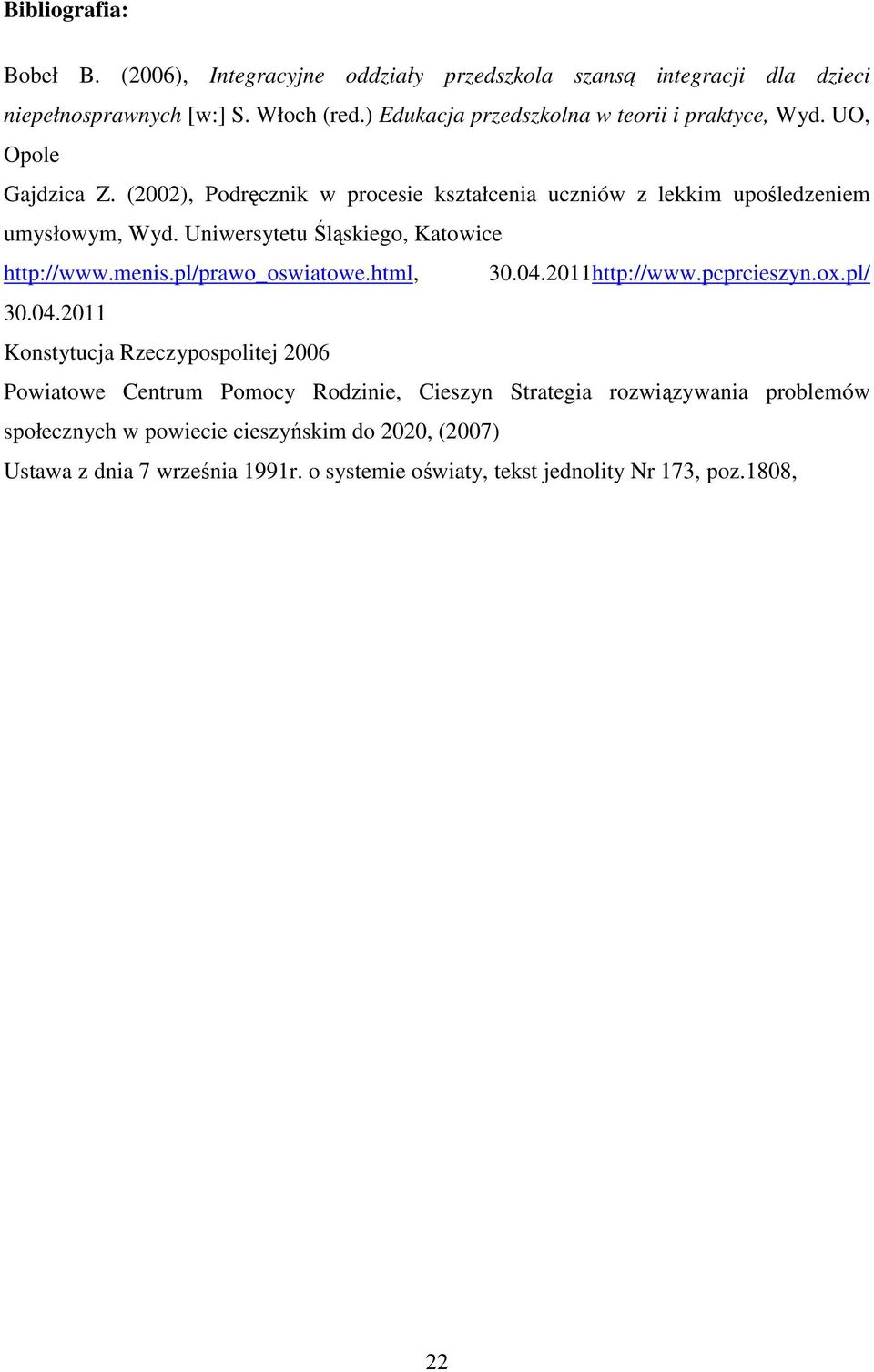 Uniwersytetu Śląskiego, Katowice http://www.menis.pl/prawo_oswiatowe.html, 30.04.