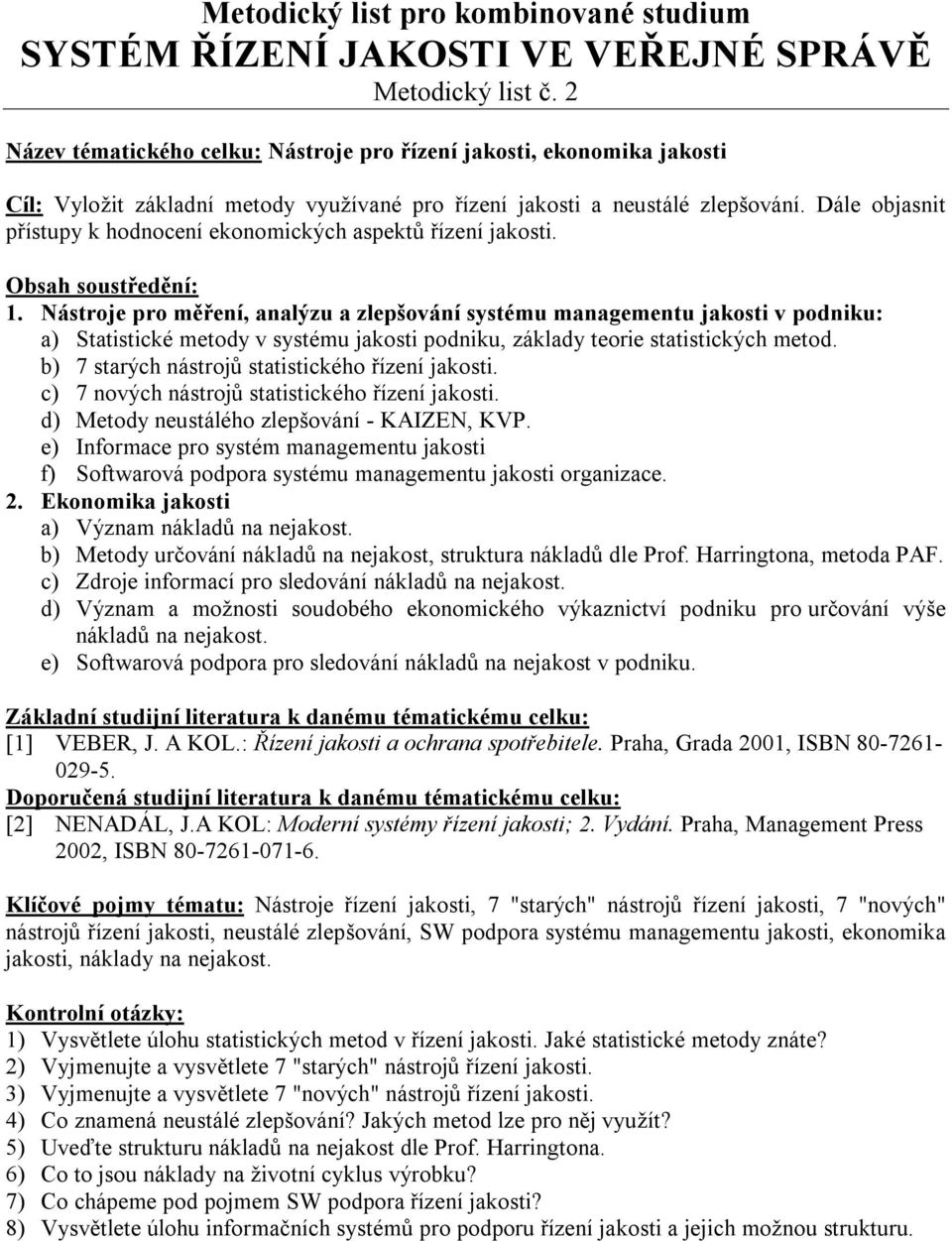 Nástroje pro měření, analýzu a zlepšování systému managementu jakosti v podniku: a) Statistické metody v systému jakosti podniku, základy teorie statistických metod.