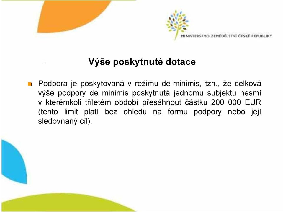 , že e celková výše e podpory de minimis poskytnutá jednomu subjektu nesmí