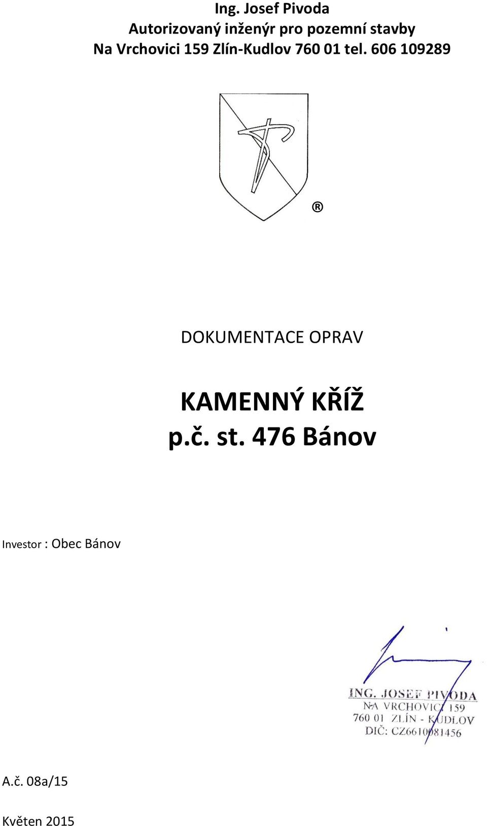 606 109289 DOKUMENTACE OPRAV KAMENNÝ KŘÍŽ p.č. st.