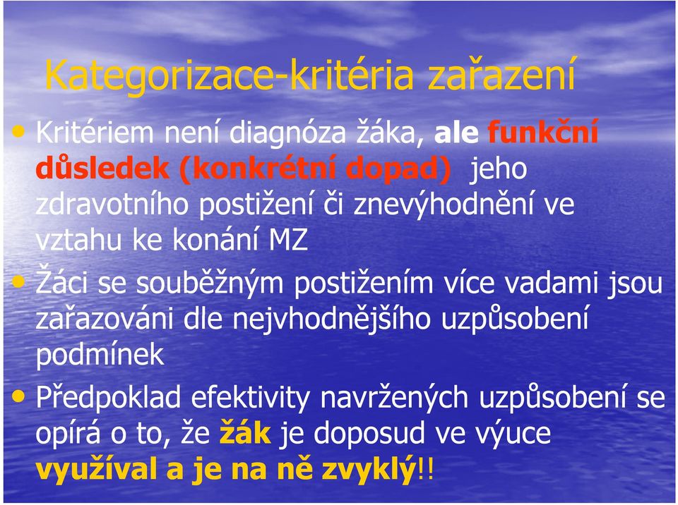 souběžným postižením více vadami jsou zařazováni dle nejvhodnějšího uzpůsobení podmínek