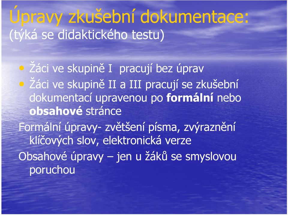 upravenou po formální nebo obsahové stránce tá Formální úpravy- zvětšení písma,