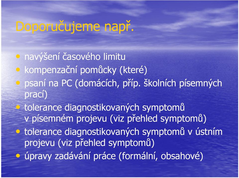 příp. školních písemných prací) tolerance diagnostikovaných symptomů v písemném