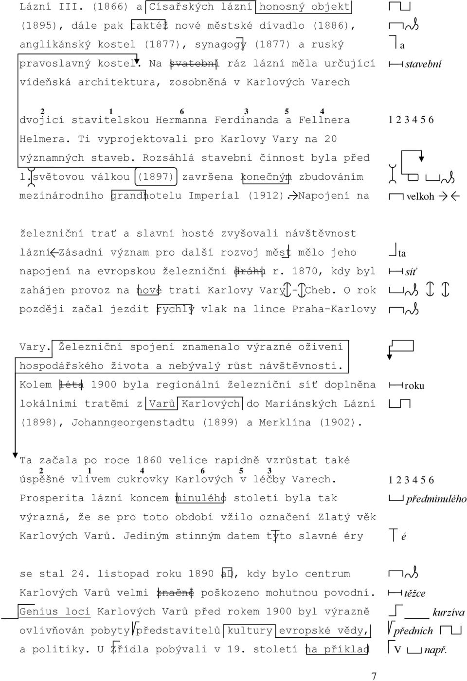 Ti vyprojektovli pro Krlovy Vry n 20 význmných stveb. Rozsáhlá stvební činnost byl před l.světovou válkou (1897) zvršen konečným zbudováním mezinárodního grndhotelu Imperil (1912).