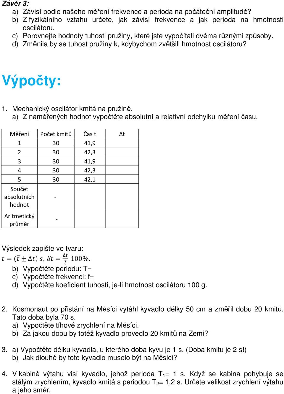 Mechanický oscilátor kmitá na pružině. a) Z naměřených hodnot vypočtěte absolutní a relativní odchylku měření času.