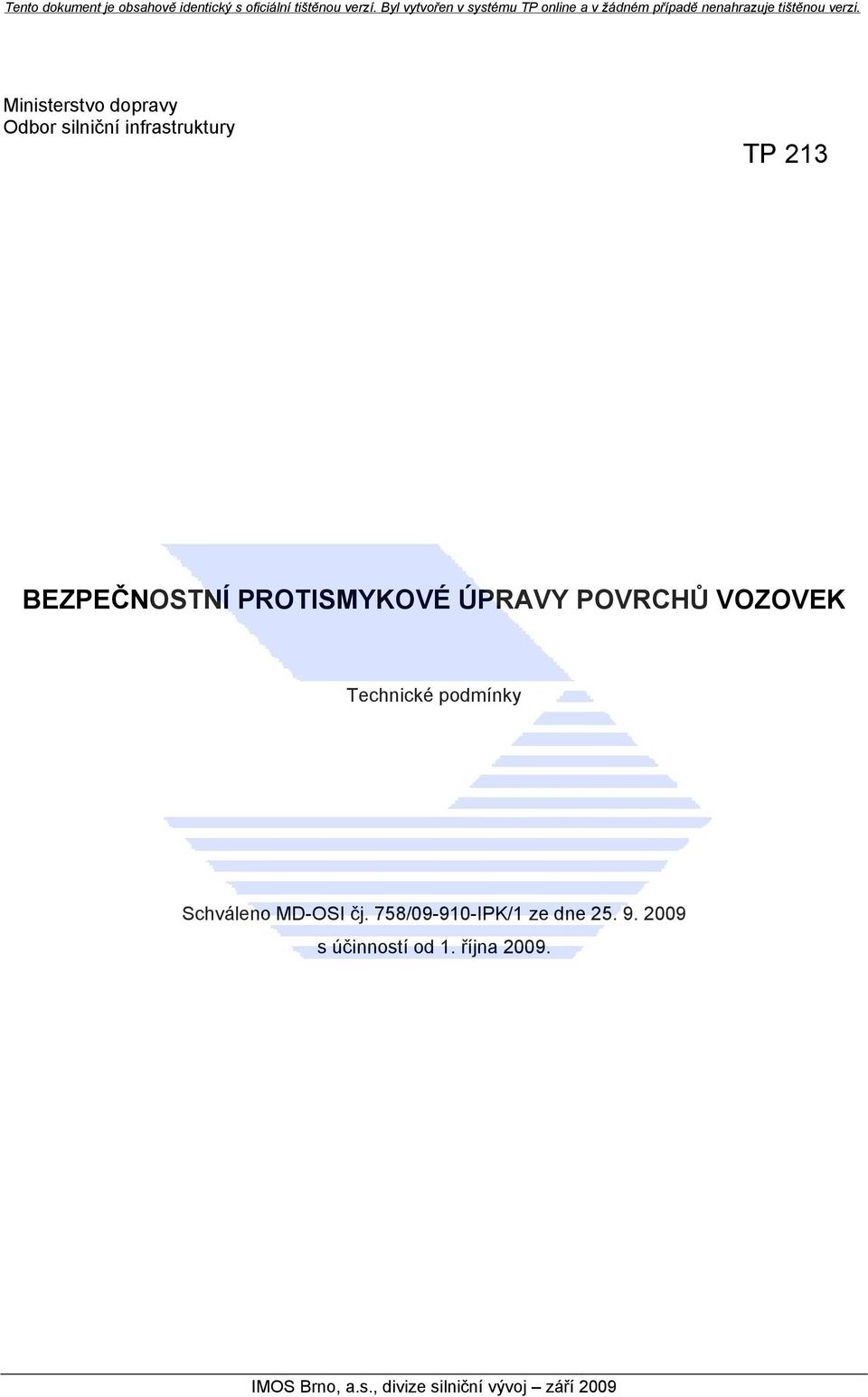 podmínky Schváleno MD-OSI čj. 758/09-910-IPK/1 ze dne 25. 9.