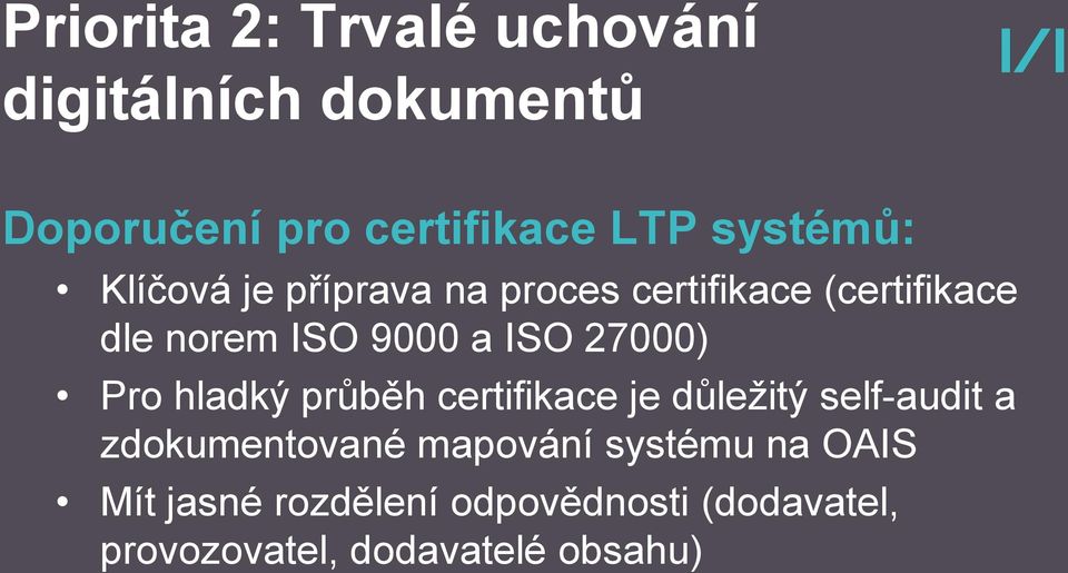 certifikace je důležitý self-audit a zdokumentované mapování systému na