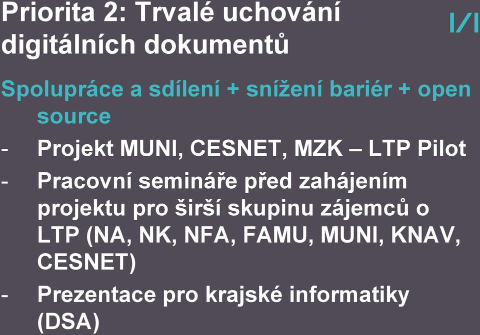 zahájením projektu pro širší skupinu zájemců o LTP (NA, NK,