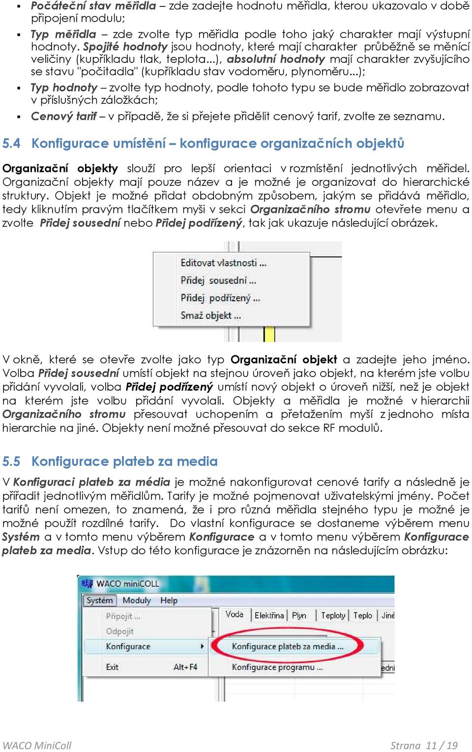 ..), absolutní hodnoty mají charakter zvyšujícího se stavu "počitadla" (kupříkladu stav vodoměru, plynoměru.