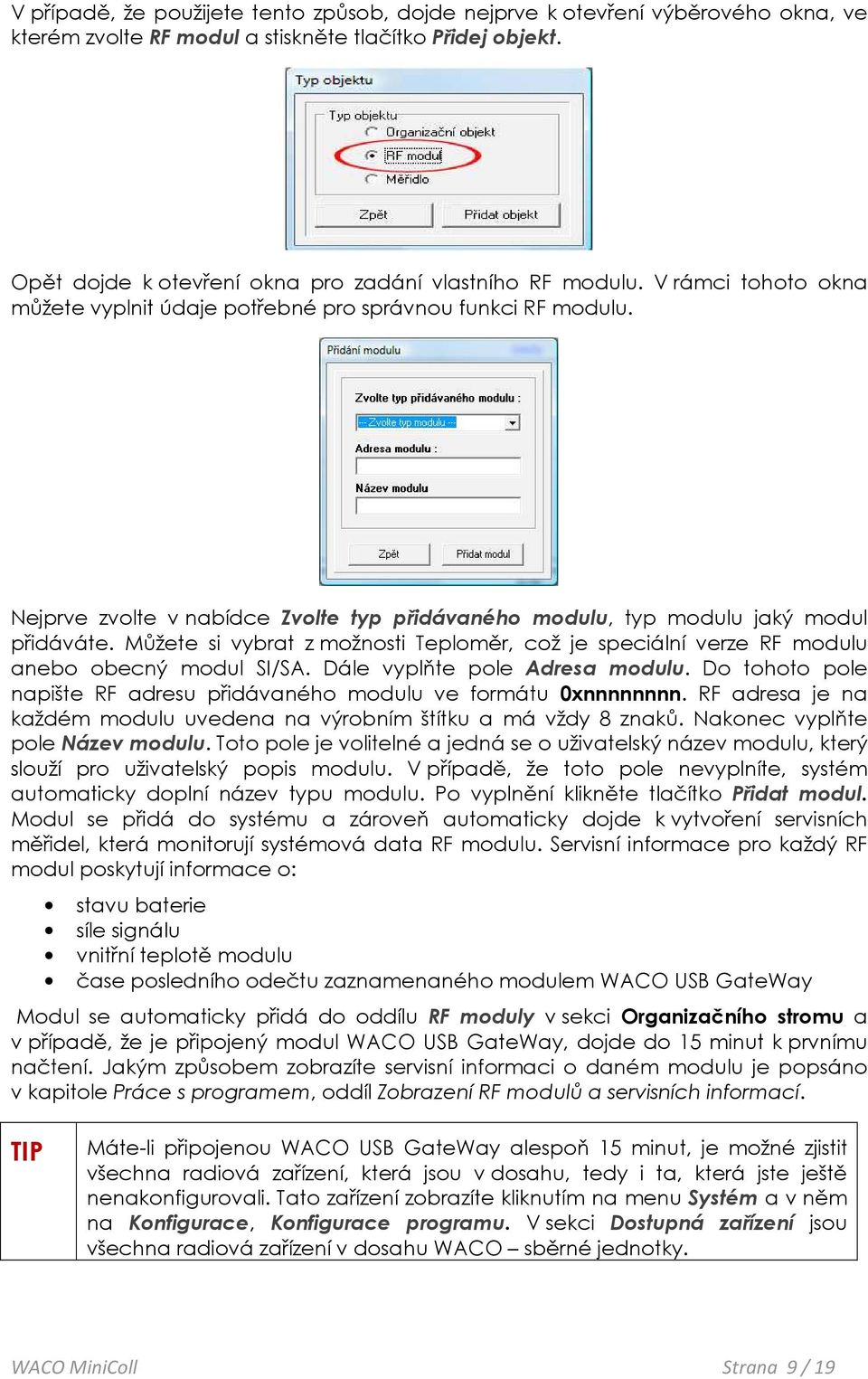 Můžete si vybrat z možnosti Teploměr, což je speciální verze RF modulu anebo obecný modul SI/SA. Dále vyplňte pole Adresa modulu.