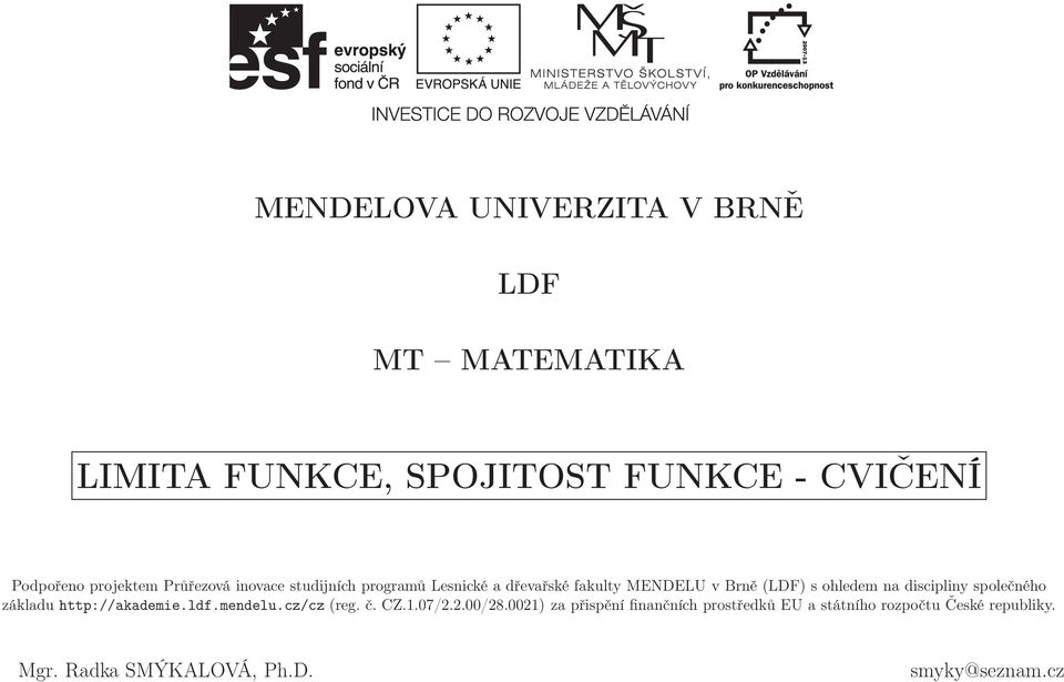 ohledem na discipliny společného základu http://akademie.ldf.mendelu.cz/cz (reg. č. CZ..07/2.2.00/28.