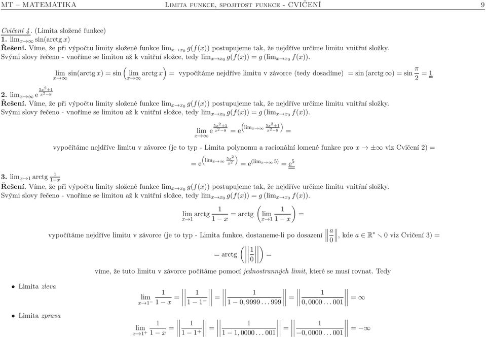 Svými slovy řečeno - vnoříme se itou až k vnitřní složce, tedy x x0 g(f(x)) = g( x x0 f(x)).