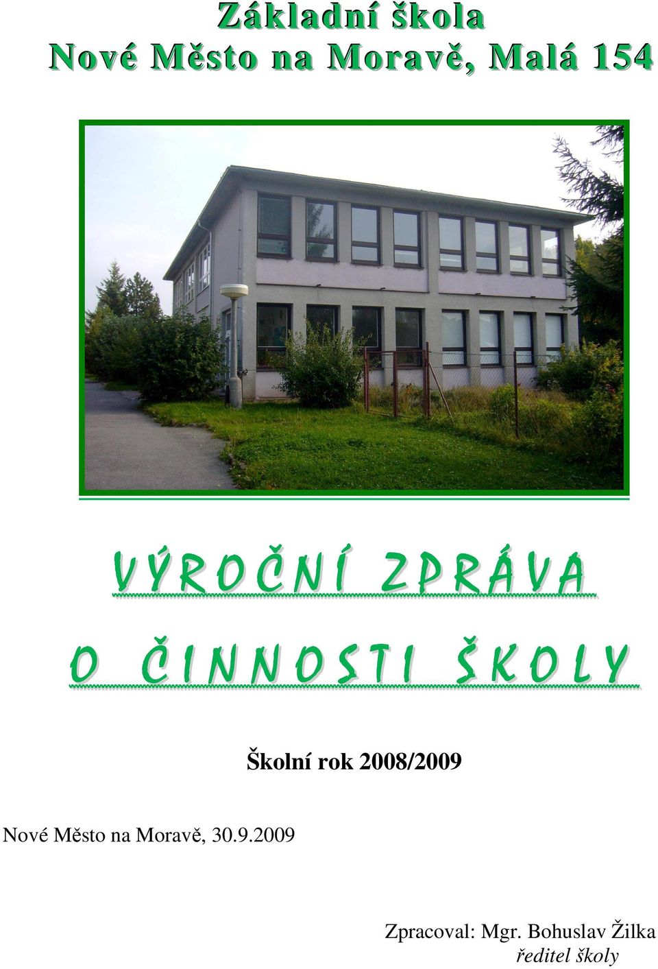 Školní rok 2008/2009 Nové Město na Moravě, 30.9.2009 Zpracoval: Mgr.