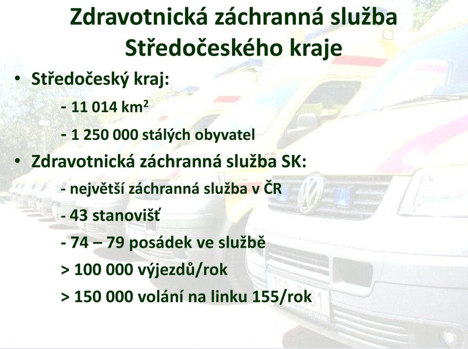 záchranná služba SK: - největší záchranná služba v ČR - 43 stanovišť