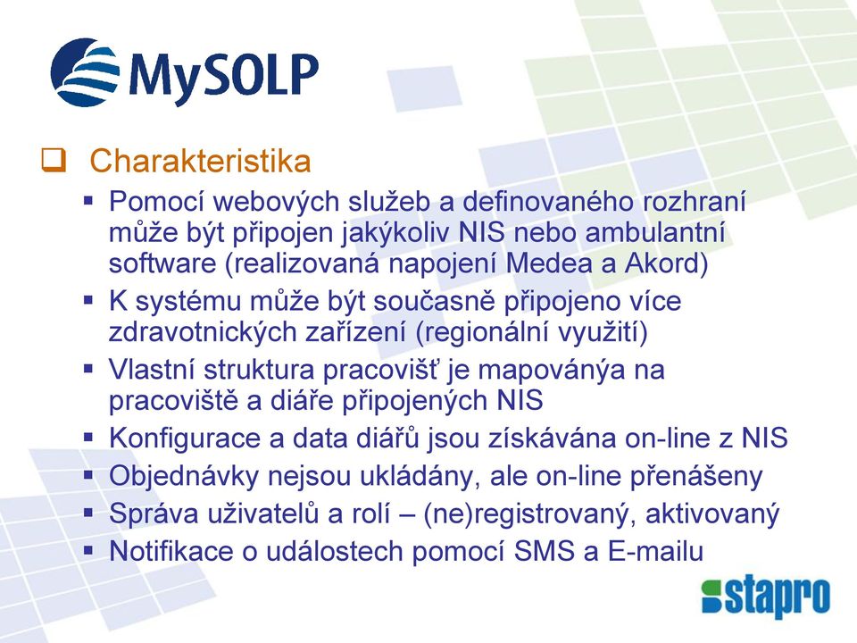 Vlastní struktura pracovišť je mapovánýa na pracoviště a diáře připojených NIS Konfigurace a data diářů jsou získávána on-line z