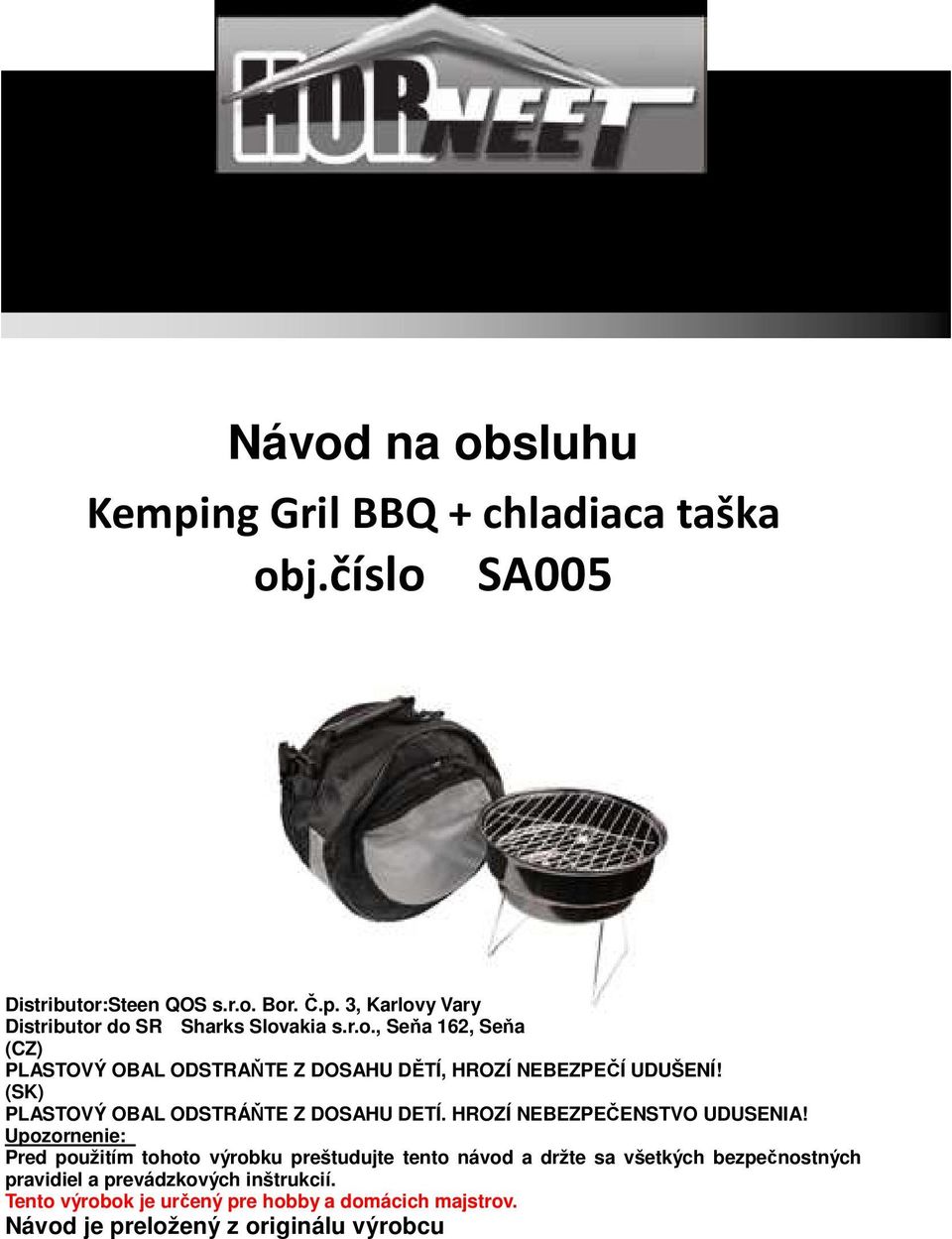 HROZÍ NEBEZPEČENSTVO UDUSENIA!