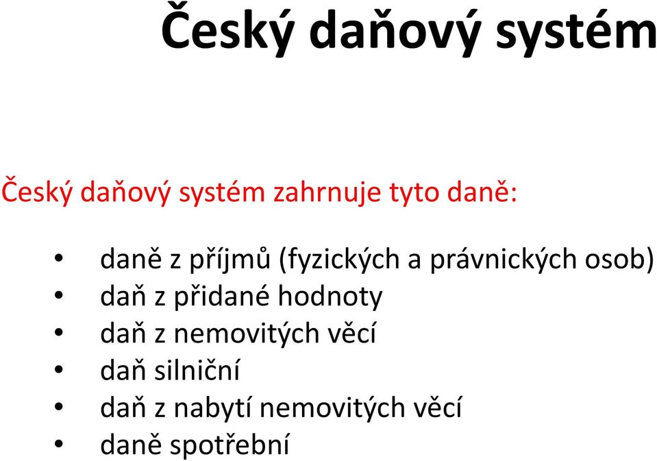 osob) daň z přidané hodnoty daň z nemovitých věcí