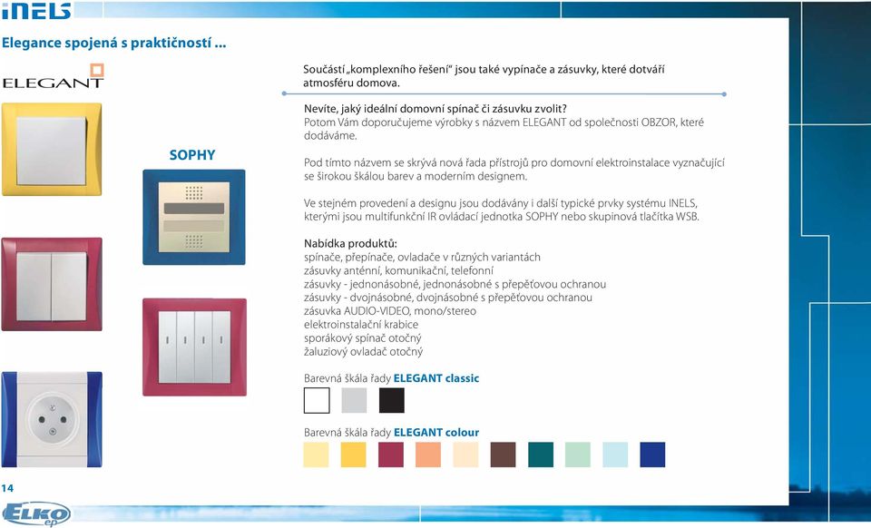 Pod tímto názvem se skrývá nová řada přístrojů pro domovní elektroinstalace vyznačující se širokou škálou barev a moderním designem.