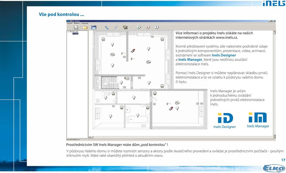 elektroinstalace Inels. Pomocí Inels Designer si můžete naplánovat skladbu prvků elektroinstalace a to ve vztahu k půdorysu vašeho domu či bytu.