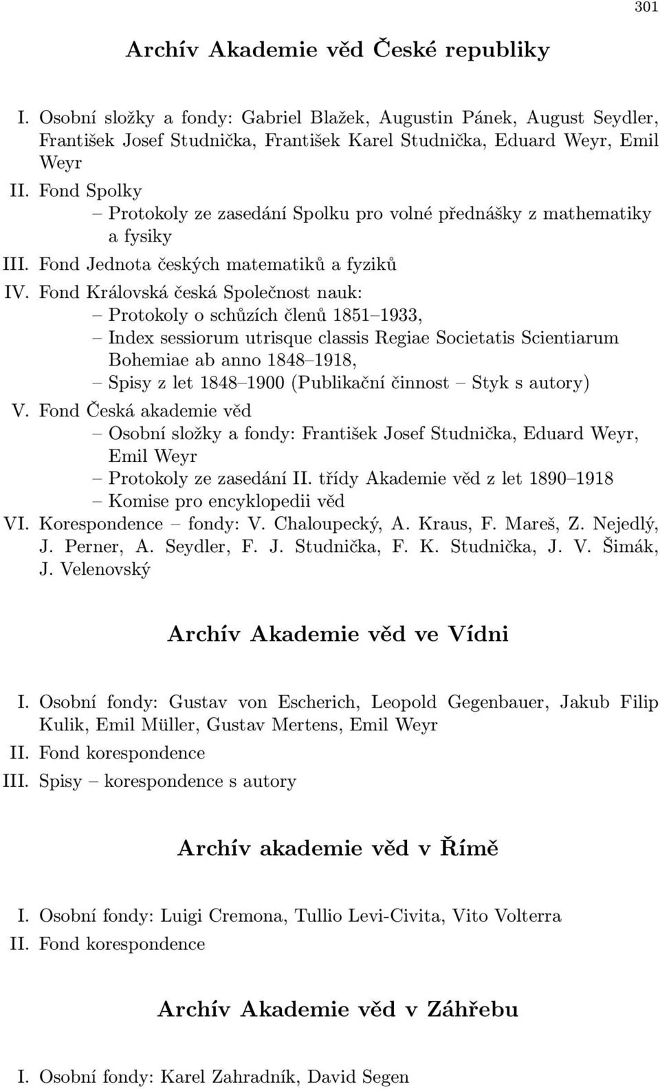 Fond Královská česká Společnost nauk: Protokoly o schůzích členů 1851 1933, Index sessiorum utrisque classis Regiae Societatis Scientiarum Bohemiae ab anno 1848 1918, Spisy z let 1848 1900