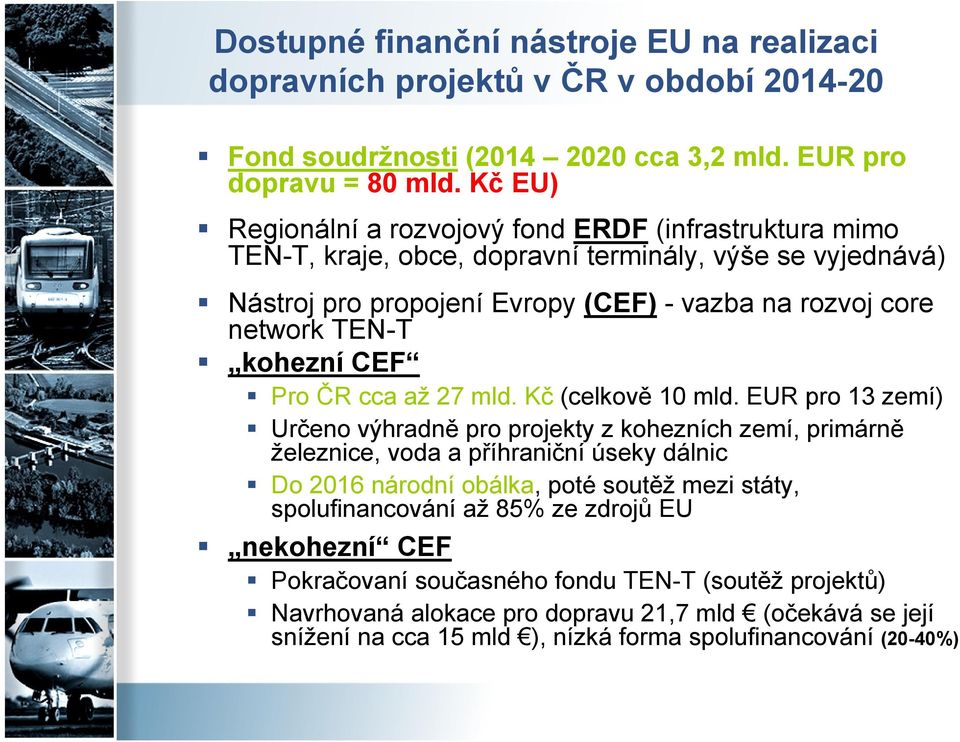 kohezní CEF Pro ČR cca až 27 mld. Kč (celkově 10 mld.