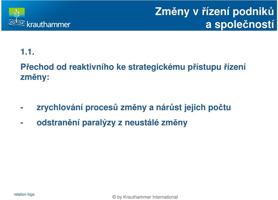 přístupu řízení změny: - zrychlování procesů