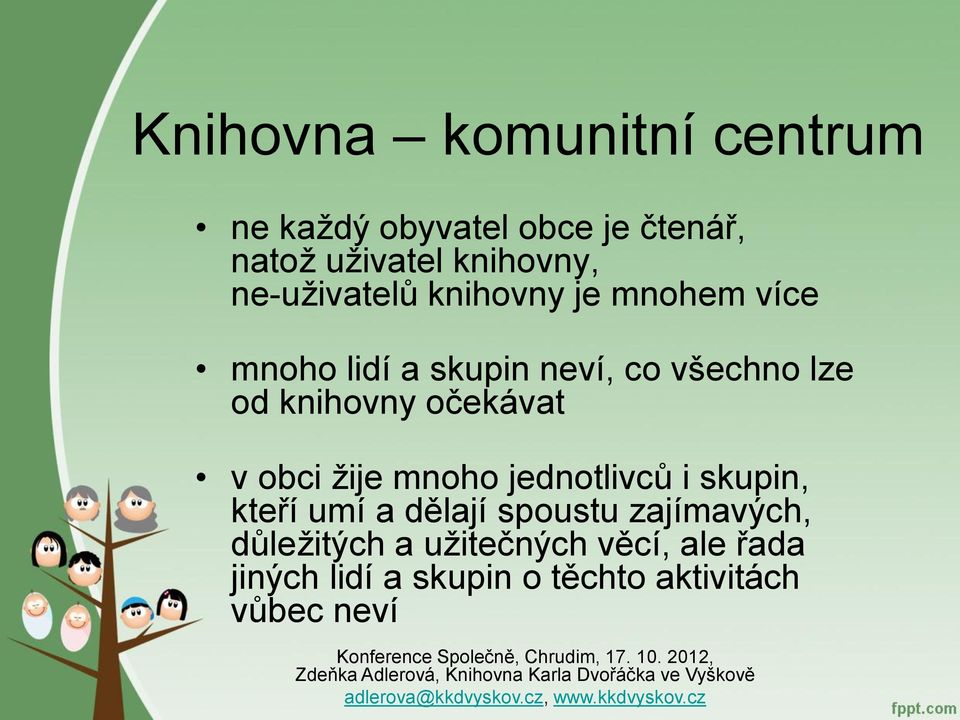 knihovny očekávat v obci žije mnoho jednotlivců i skupin, kteří umí a dělají spoustu