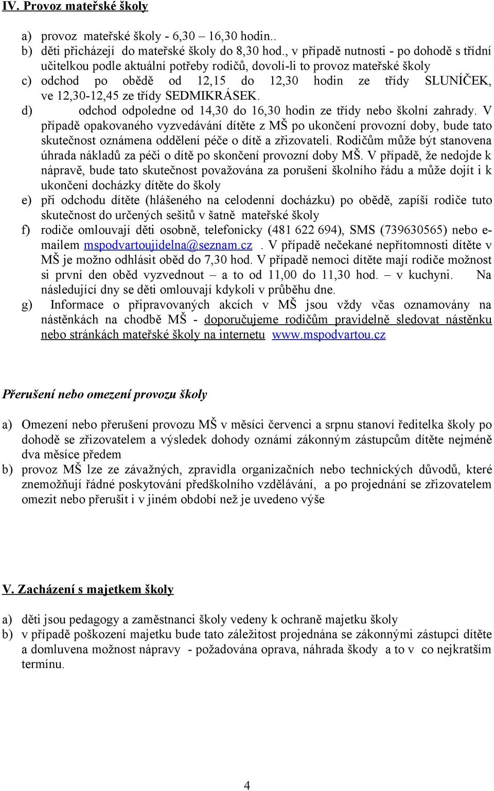 třídy SEDMIKRÁSEK. d) odchod odpoledne od 14,30 do 16,30 hodin ze třídy nebo školní zahrady.