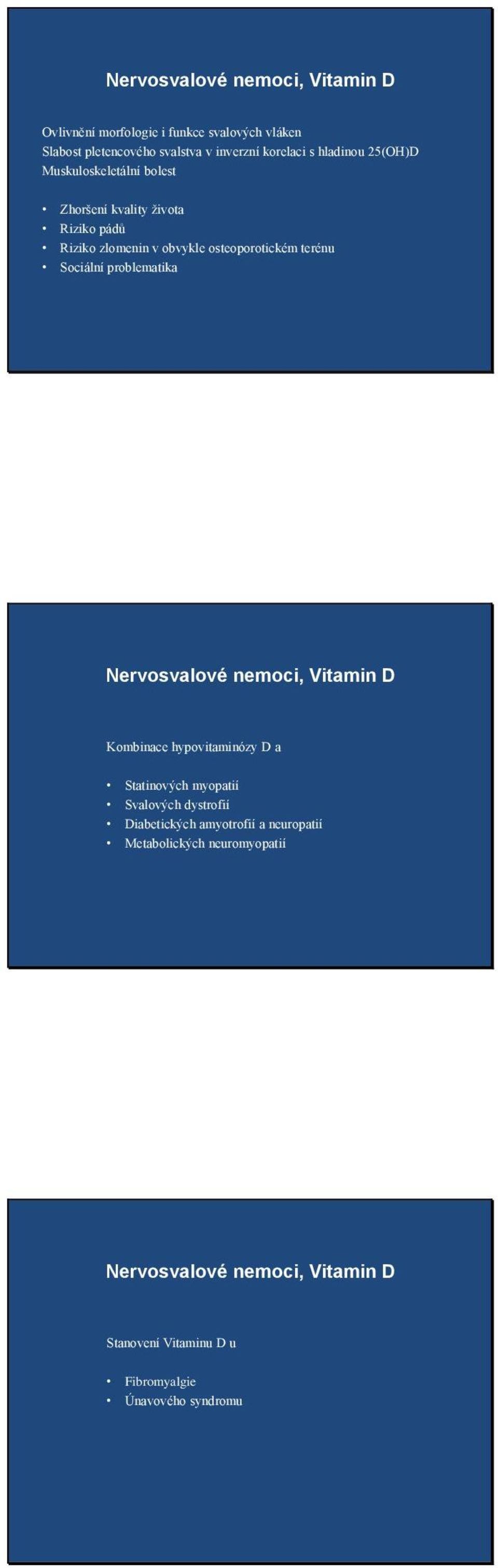 Sociální problematika Nervosvalové nemoci, Vitamin D Kombinace hypovitaminózy D a Statinových myopatií Svalových dystrofií
