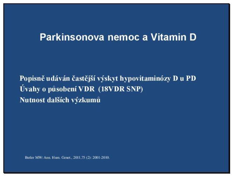 působení VDR (18VDR SNP) Nutnost dalších výzkumů