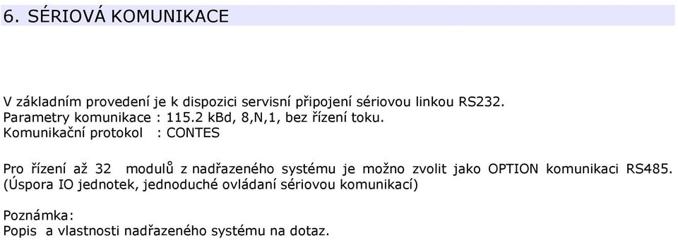 Komunikační protokol : CONTES Pro řízení až 32 modulů z nadřazeného systému je možno zvolit jako