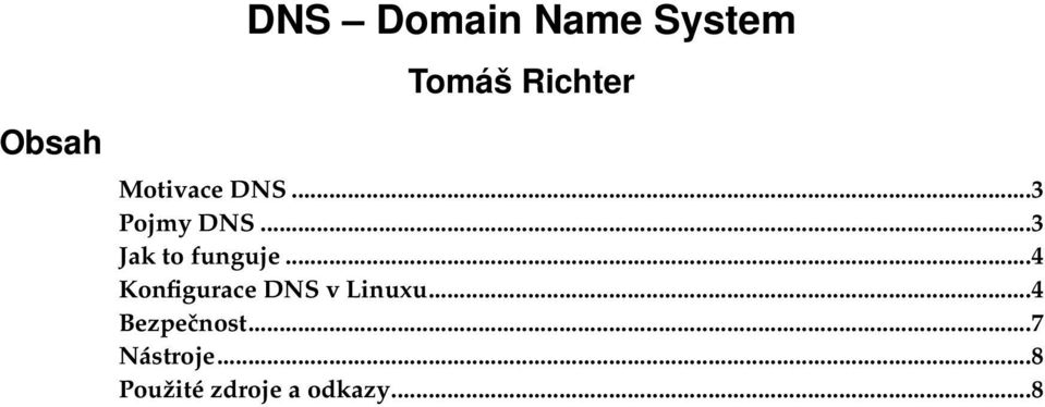 ..4 Konfigurace DNS v Linuxu...4 Bezpečnost.