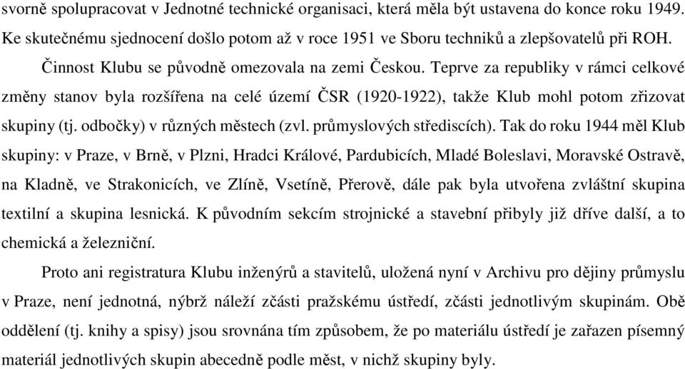 odbočky) v různých městech (zvl. průmyslových střediscích).