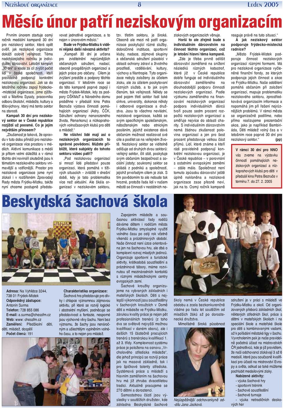 Letošní kampaň 30 dní si klade za cíl zvýšit počet lidí v české společnosti, kteří pravidelně podporují konkrétní neziskovou organizaci.