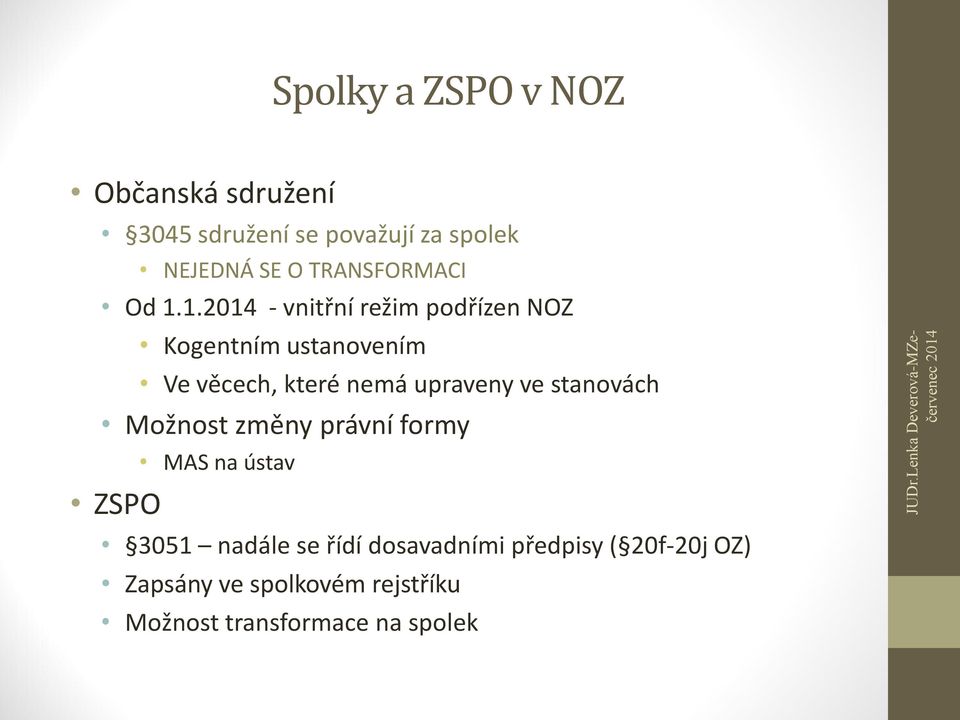 1. - vnitřní režim podřízen NOZ Kogentním ustanovením Ve věcech, které nemá upraveny ve