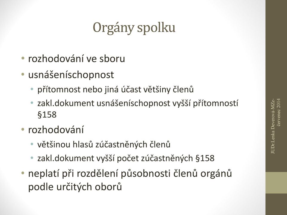 dokument usnášeníschopnost vyšší přítomností 158 rozhodování většinou hlasů